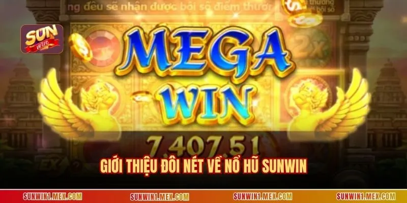 Giới thiệu đôi nét về nổ hũ SUNWIN