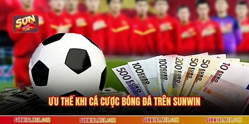 Ưu thế khi cá cược bóng đá trên Sunwin